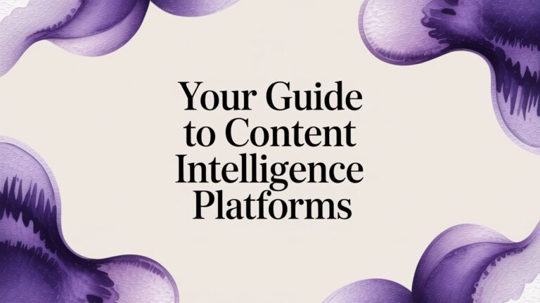 Your Guide to Content Intelligence Platforms