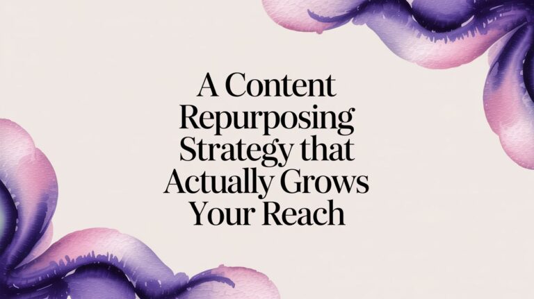 A Content Repurposing Strategy That Actually Grows Your Reach