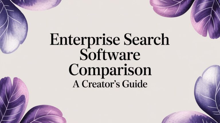 Enterprise Search Software Comparison: A Creator’s Guide