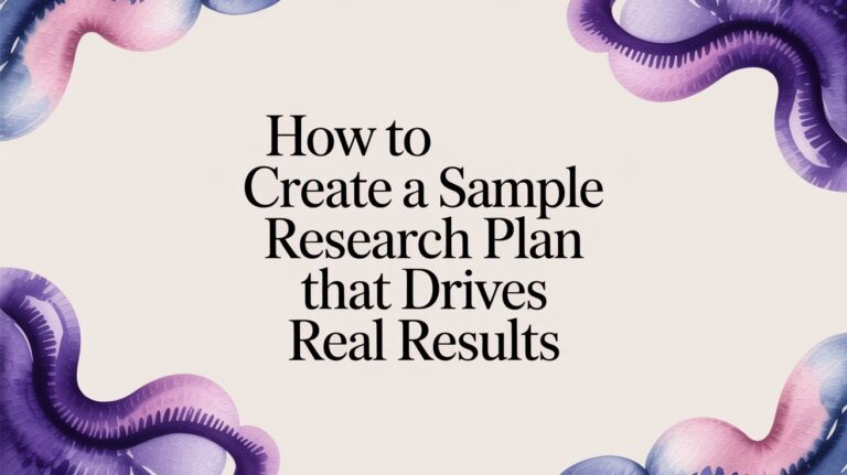 How to Create a Sample Research Plan That Drives Real Results