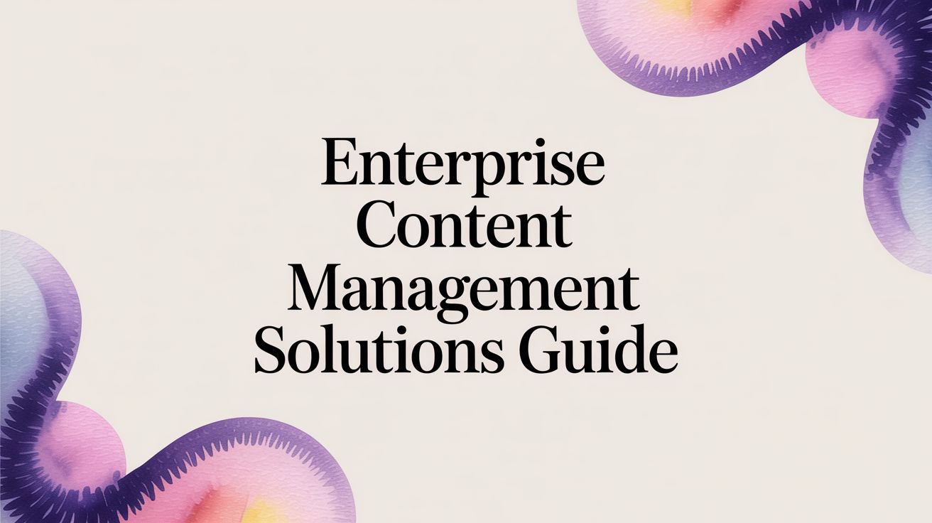 Enterprise Content Management Solutions Guide
