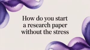How Do You Start a Research Paper Without the Stress