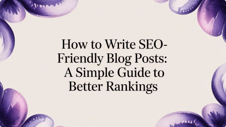 How to write seo-friendly blog posts: A Simple Guide to Better Rankings