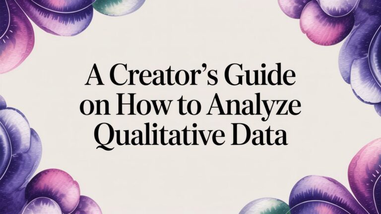 A Creator’s Guide on How to Analyze Qualitative Data