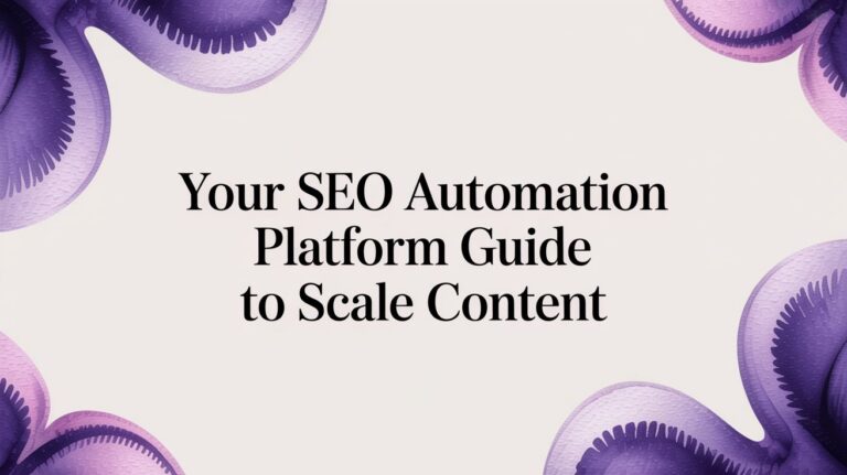 Your SEO Automation Platform Guide to Scale Content