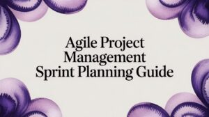 Agile Project Management Sprint Planning Guide for Creators