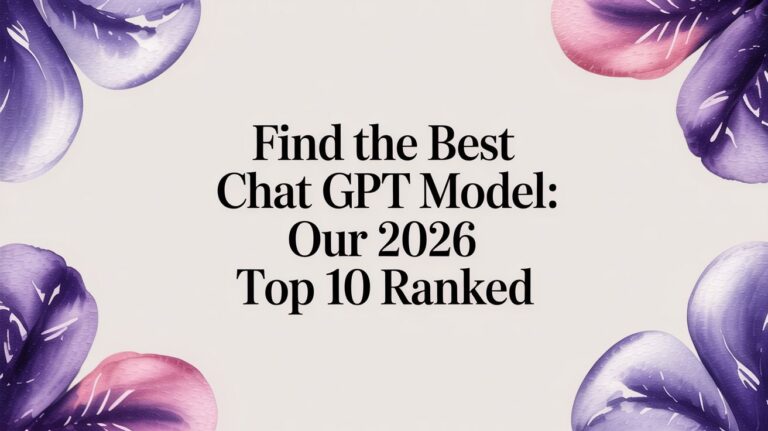 Find the Best Chat GPT Model: Our 2026 Top 10 Ranked