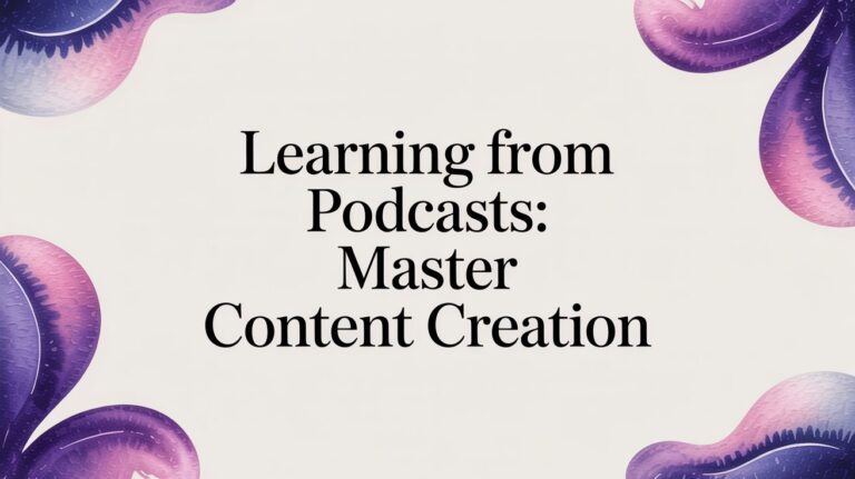 Learning From Podcasts: Master Content Creation in 2026