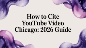 How to Cite Youtube Video Chicago: 2026 Guide