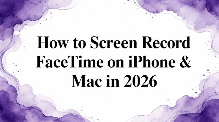 How to Screen Record FaceTime on iPhone & Mac in 2026