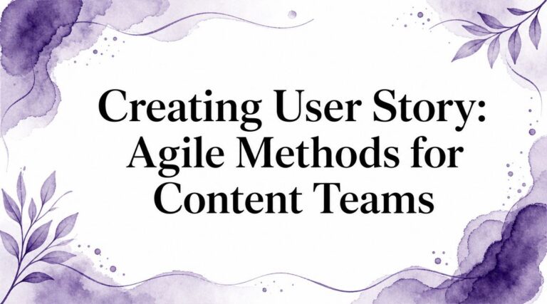 Creating User Story: Agile Methods for Content Teams