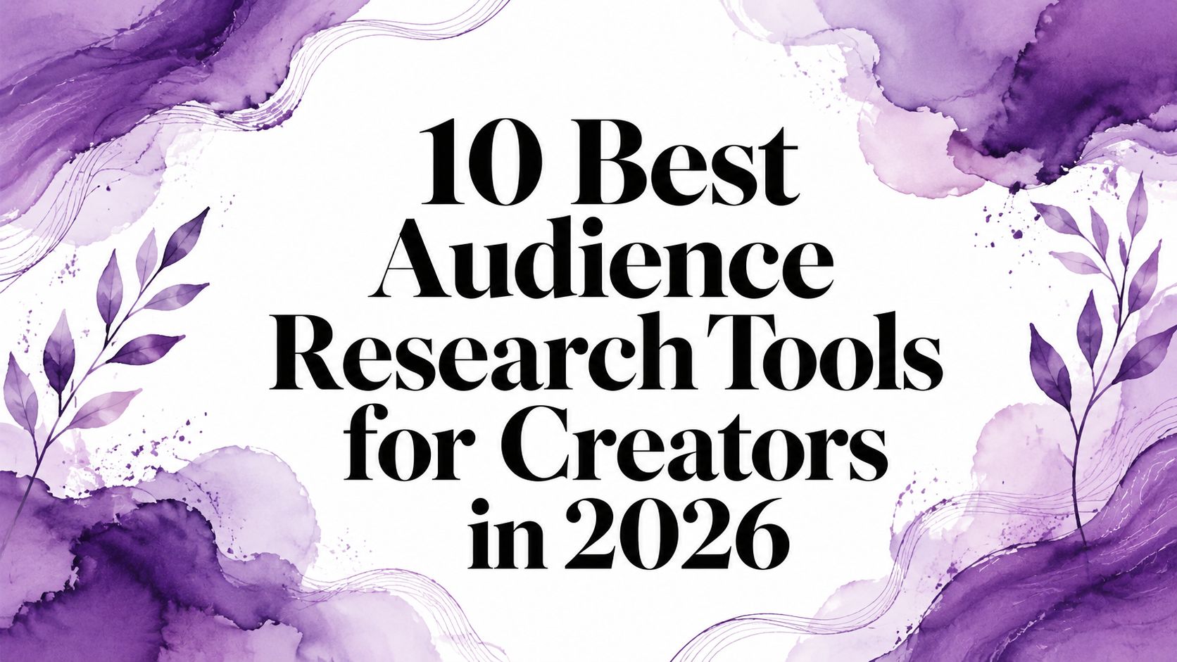10 Best Audience Research Tools for Creators in 2026