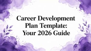 Career Development Plan Template: Your 2026 Guide