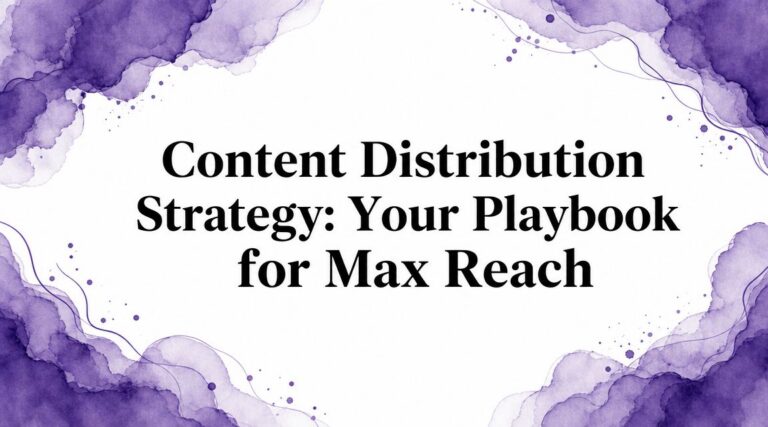 Content Distribution Strategy: Your Playbook for Max Reach