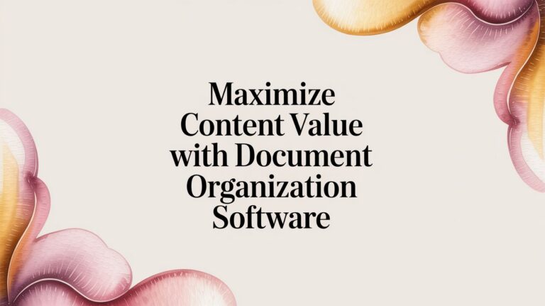 Maximize Content Value with Document Organization Software