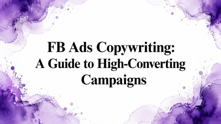 FB Ads Copywriting: A Guide to High-Converting Campaigns