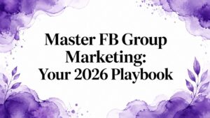 Master FB Group Marketing: Your 2026 Playbook