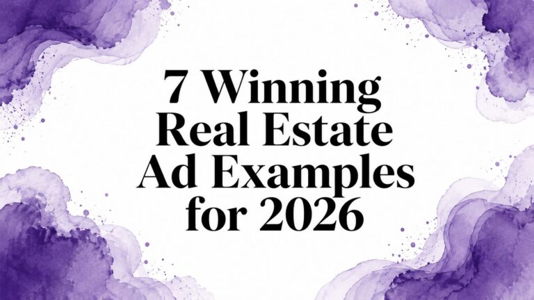 7 Winning Real Estate Ad Examples for 2026