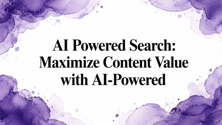 AI Powered Search: Maximize Content Value with AI-Powered