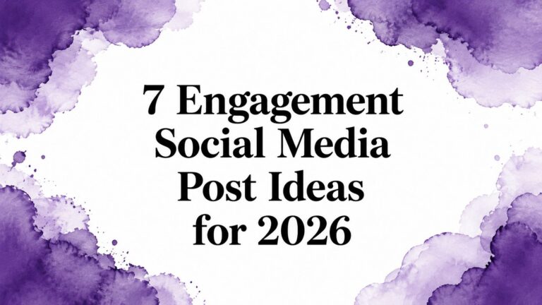 7 Engagement Social Media Post Ideas for 2026