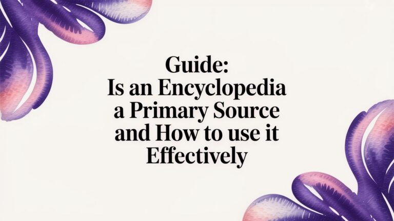 Guide: is an encyclopedia a primary source and how to use it effectively