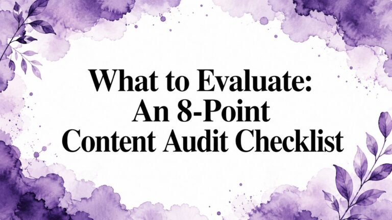 What to Evaluate: An 8-Point Content Audit Checklist
