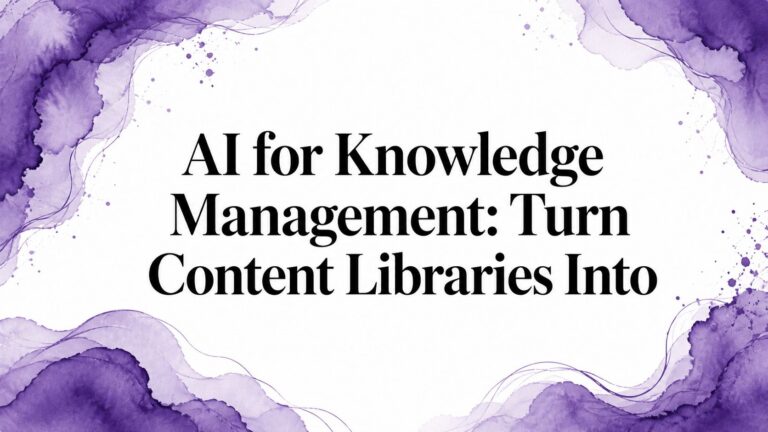 AI for Knowledge Management: Turn Content Libraries Into