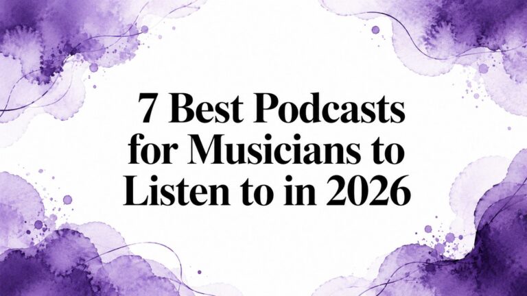 7 Best Podcasts for Musicians to Listen to in 2026