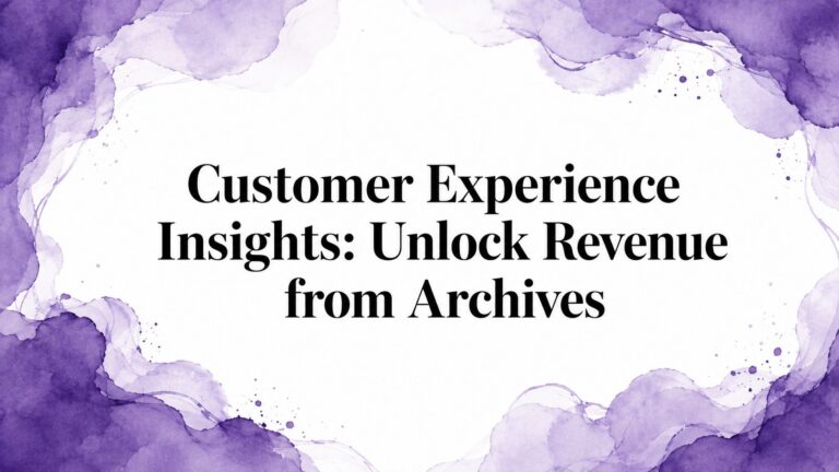 Customer Experience Insights: Unlock Revenue from Archives
