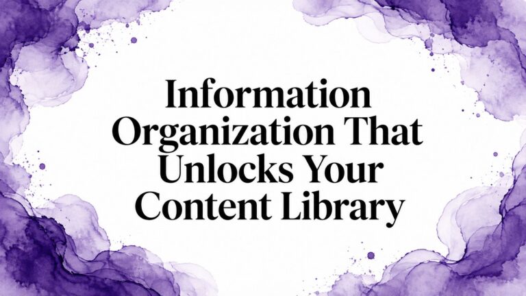 Information Organization That Unlocks Your Content Library