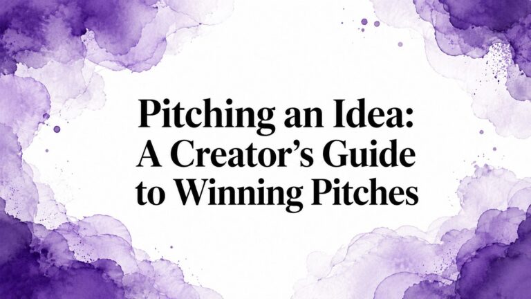 Pitching an Idea: A Creator’s Guide to Winning Pitches