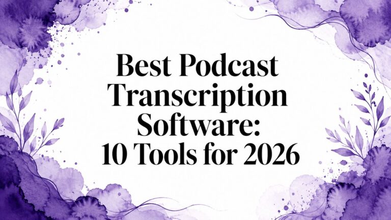 Best Podcast Transcription Software: 10 Tools for 2026