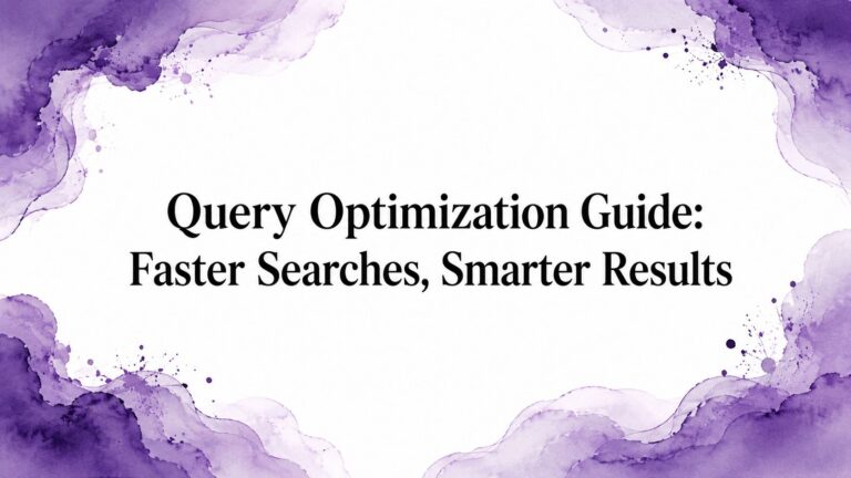 Query Optimization Guide: Faster Searches, Smarter Results