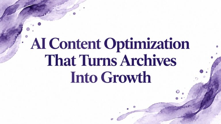 AI Content Optimization That Turns Archives Into Growth