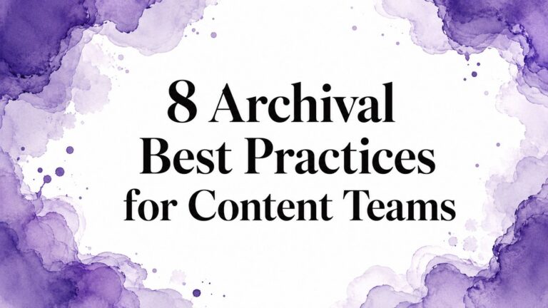 8 Archival Best Practices for Content Teams