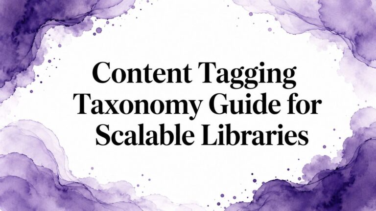 Content Tagging Taxonomy Guide for Scalable Libraries