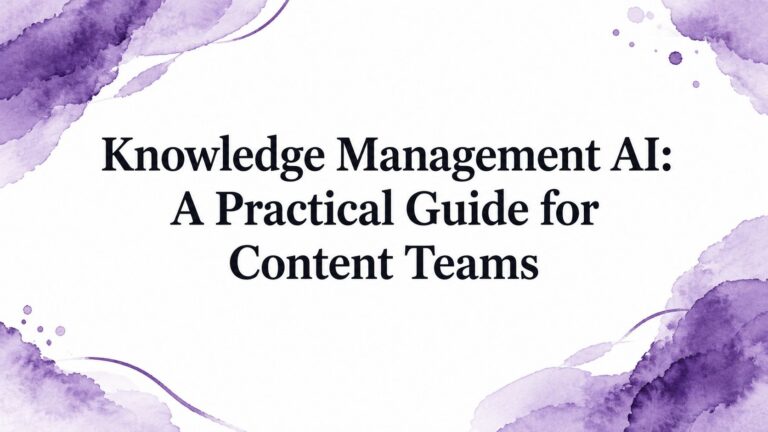 Knowledge Management AI: A Practical Guide for Content Teams