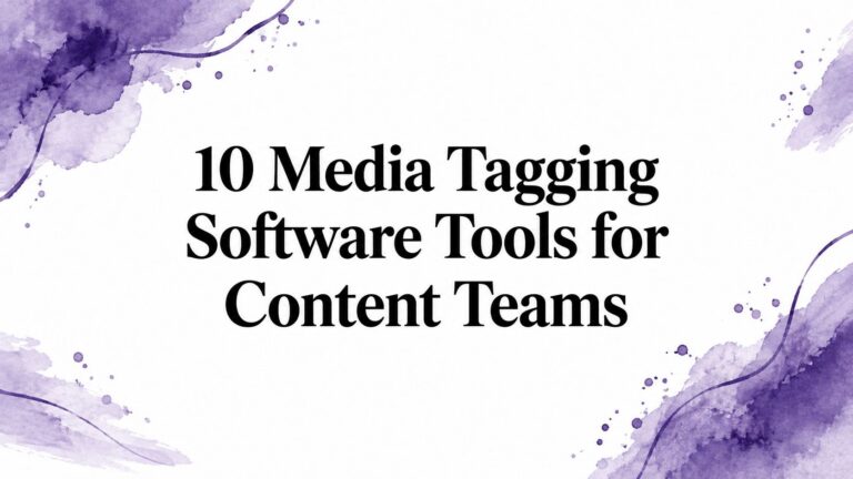 10 Media Tagging Software Tools for Content Teams