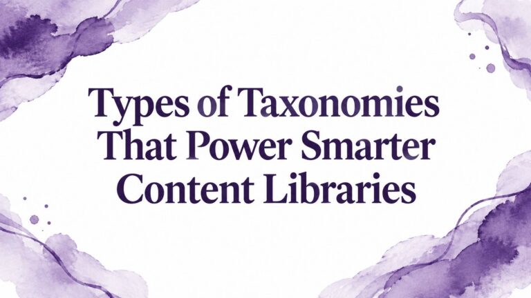 Types of Taxonomies That Power Smarter Content Libraries