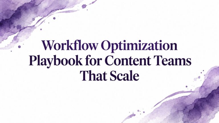 Workflow Optimization Playbook for Content Teams That Scale
