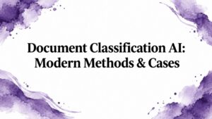 Document Classification AI: Modern Methods & Cases